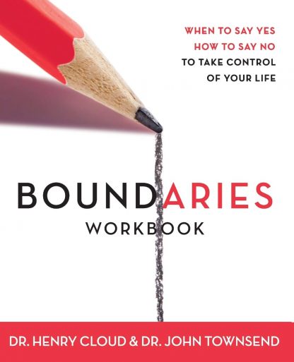 Boundaries Workbook: When to Say Yes, How to Say No to Take Control of Your Life