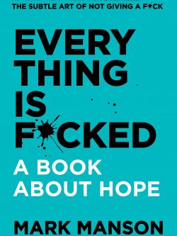 Everything Is F*cked: A Book About Hope | Mark Manson