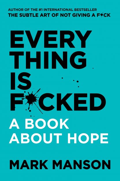 Everything Is F*cked: A Book About Hope | Mark Manson