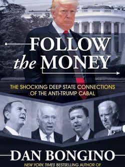 Follow the Money: The Shocking Deep State Connections of the Anti-Trump Cabal