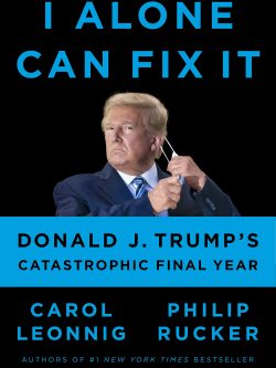 I Alone Can Fix It: Donald J. Trump's Catastrophic Final Year