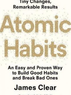 Atomic Habits: An Easy & Proven Way to Build Good Habits & Break Bad Ones