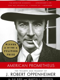 American Prometheus: The Triumph and Tragedy of J. Robert Oppenheimer