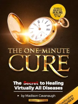 One-Minute Cure: Secret to Healing Virtually All Diseases