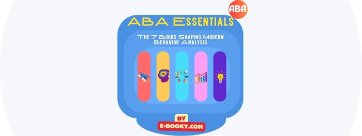 ABA Essentials: The 7 Books Shaping Modern Behavior Analysis